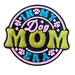 In My Dog Mom Era Croc Charm